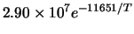 $2.90 \times 10^7 e^{-11651/T}$