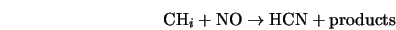  \mbox{CH}_i + \mbox{NO} \rightarrow \mbox{HCN} + \mbox{products} 