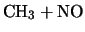 $\displaystyle \mbox{CH}_3 + \mbox{NO}$