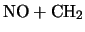 $\displaystyle \mbox{NO} + \mbox{CH$_2$}$