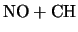 $\displaystyle \mbox{NO} + \mbox{CH}$