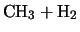 $\displaystyle \mbox{CH$_3$} + \mbox{H$_2$}$