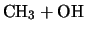 $\displaystyle \mbox{CH$_3$} + \mbox{OH}$