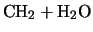 $\displaystyle \mbox{CH$_2$} + \mbox{H$_2$O}$
