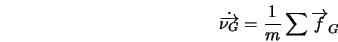  \dot{\overrightarrow{\nu_G}} = \frac{1}{m} \sum {\overrightarrow{f}_G} 