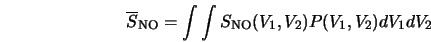  \overline{S}_{\rm NO} = \int\int S_{\rm NO} (V_1, V_2) P(V_1, V_2) dV_1 dV_2 