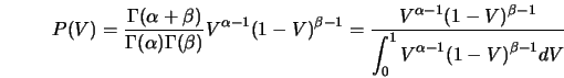  P(V) = \frac{{\Gamma}(\alpha +\beta)}{{\Gamma}(\alpha){\Gamm... ...ta-1}} {\displaystyle{\int_0^1 V^{\alpha-1}(1-V)^{\beta-1}dV}} 