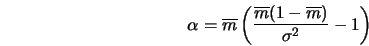  \alpha = \overline{m} \left(\frac{\overline{m}(1-\overline{m})}{\sigma^2} -1 \right) 