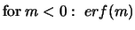$\displaystyle \mbox{for} \; m < 0: \; erf (m )$