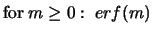$\displaystyle \mbox{for} \; m \geq 0: \; erf (m )$