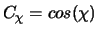 $C_\chi = cos(\chi)$