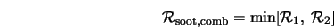  {\cal R}_{\rm soot, comb} = \min [{\cal R}_1, \; {\cal R}_2 ] 