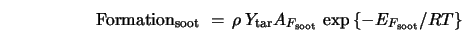  {\rm Formation}_{\rm soot} \,\, = \,\rho _{} \,Y_{\rm tar} A_{F_{\rm soot}} \,\exp \left\{ { - E_{F_{\rm soot}} /RT} \right\} 