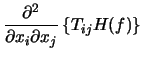 $\displaystyle \frac{\partial^2}{\partial x_i \partial x_j} \left\{T_{ij} H(f) \right\}$