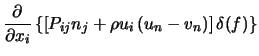 $\displaystyle \frac{\partial}{\partial x_i}\left\{\left[P_{ij} n_j + \rho u_i \left(u_n - v_n\right)\right] \delta(f)\right\}$