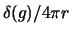 $\delta(g)/4 \pi r$