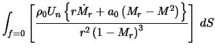 $\displaystyle \int_{f=0}\left[\frac{\rho_0 U_n \left\{r \dot{M}_r + a_0 \left(M_r - M^2\right)\right\}}{r^2\left(1 - M_r\right)^3 }\right] \, dS$