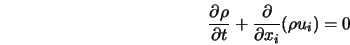  \frac{\partial \rho}{\partial t} + \frac{\partial} {\partial x_i} (\rho u_i) = 0 