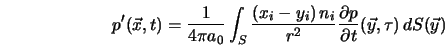  p' ({\vec x},t) = \frac{1}{4\pi a_0} \int_S \frac{(x_i - y_i... ...\frac{\partial p}{\partial t} ({\vec y}, \tau) \, dS({\vec y}) 