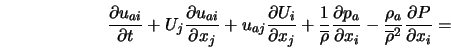 \frac{\partial u_{ai}}{\partial t} + U_j\frac{\partial u_{ai}... ...c{\rho_a}{\overline{\rho}^2 }\frac{\partial P}{\partial x_i} = 