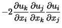 $\displaystyle -2 \frac{\partial u_k}{\partial x_i} \frac{\partial u_j}{\partial x_k} \frac{\partial u_i}{\partial x_j}$