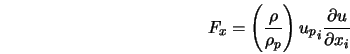  F_x = \left (\frac{\rho}{\rho_p} \right ) {u_p}_i \frac{\partial u}{\partial x_i} 