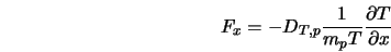  F_x = -D_{T,p} \frac{1}{m_pT} \frac{\partial T}{\partial x} 
