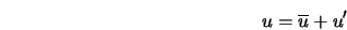  u = \overline{u} + u' 