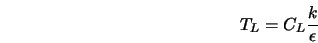  T_L = C_L \frac{k}{\epsilon} 