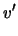 $\displaystyle v'$