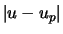 $\vert u - u_p\vert$