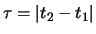 $ \tau = \vert t_2-t_1 \vert $