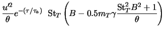 $\displaystyle \frac{u'^{2}}{\theta} e^{-(\tau/\tau_a)} \;\; {\rm St}_T \left(B - 0.5 m_T \gamma \frac{{\rm St}^{2}_{T} B^2 + 1}{\theta} \right)$
