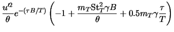 $\displaystyle \frac{u'^{2}}{\theta} e^{-(\tau B/T)} \left(-1 + \frac{m_T {\rm St}^{2}_{T} \gamma B} {\theta} + 0.5 m_T \gamma \frac{\tau}{T} \right)$