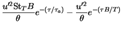 $\displaystyle \frac{u'^{2} {\rm St}_{T} B}{\theta} e^{-(\tau/\tau_a)} - \frac{u'^{2}}{\theta} e^{-(\tau B/T)}$