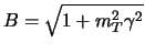 $B = \sqrt{1+ m^{2}_{T} \gamma^2}$