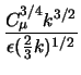 $\displaystyle \frac{C_{\mu}^{3/4} k^{3/2}}{\epsilon (\frac{2}{3} k)^{1/2}}$