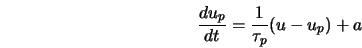  \frac{d u_p}{dt} = \frac{1}{\tau_p}(u - u_p) + a 