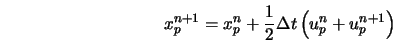  x_p^{n+1} = x_p^n + \frac{1}{2}\Delta t \left(u_p^n + u_p^{n+1} \right) 