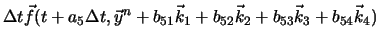 $\displaystyle \Delta t \vec{f}(t+a_5 \Delta t, \vec{y}^n + b_{51}\vec{k}_1 + b_{52}\vec{k}_2 + b_{53}\vec{k}_3 + b_{54}\vec{k}_4 )$