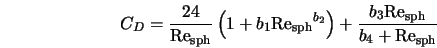 C_D = \frac{24}{\rm Re_{sph}} \left(1 + b_1 {\rm Re_{sph}}^{b_2} \right) + \frac{b_3 {\rm Re_{sph}}}{b_4 + {\rm Re_{sph}}} 