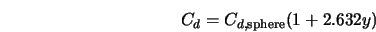  C_d = C_{d, \rm sphere}(1 + 2.632y) 