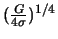 $(\frac{G}{4\sigma})^{1/4}$