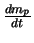 $\frac{d m_{p}}{dt}$