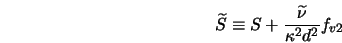 \widetilde{S} \equiv S + \frac{\widetilde{\nu}}{\kappa^2 d^2} f_{v2} 