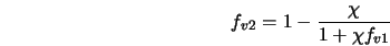  f_{v2} = 1 - \frac{\chi}{1 + \chi f_{v1}} 