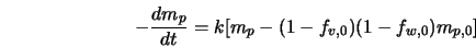  - \frac{d m_p}{dt} = k [ m_p - (1 - f_{v,0})(1 - f_{w,0}) m_{p,0} ] 