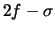 $\displaystyle 2f - \sigma$