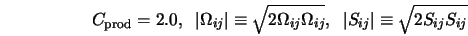 C_{\rm prod} = 2.0, \;\; \vert\Omega_{ij}\vert \equiv \sqrt{2... ...ega_{ij}}, \;\; \vert S_{ij}\vert \equiv \sqrt{2 S_{ij} S_{ij}}