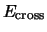 $E_{\rm cross}$